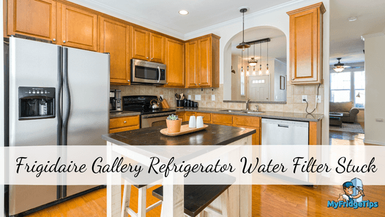 Frigidaire Gallery Refrigerator Water Filter Stuck